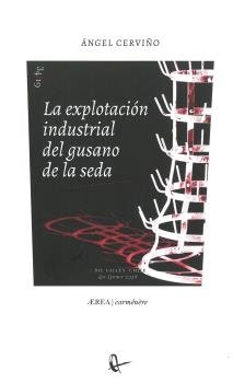 La explotación industrial del gusano de la seda, de Cerviño López, Ángel | portada del libro