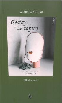 Gestar un tópico, de Alonso Gómez, Azahara | portada del libro