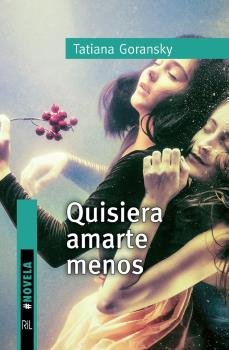 Quisiera amarte menos, de Goransky, Tatiana | portada del libro