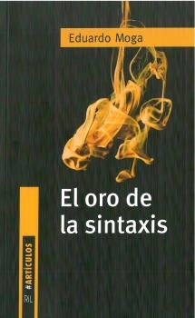 El oro de la sintaxis, de Moga Bayona, Eduardo | portada del libro