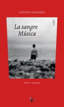 LA SANGRE MUSICA, de DAGANZO CASTRO, ANTONIO | portada del libro