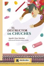 El destructor de chuches, de AGUSTIN ZAZO SANCHEZ | portada del libro