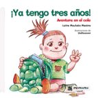 ¡YA TENGO TRES AÑOS!, de LEIRE MAULEON MESTRE | portada del libro