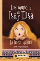 LOS MUNDOS DE ISA Y ELISA. LA BOLSA MAGICA, de ISABEL RINCON MANCHEÑO | portada del libro