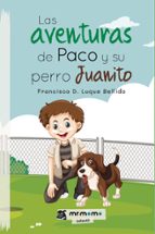 Las aventuras de Paco y su perro Juanito, de FRANCISCO D. LUQUE BELLIDO | portada del libro