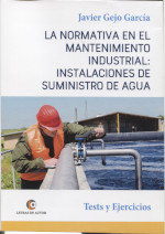 La Normativa en el Mantenimiento Industrial: Instalaciones de Suministro de Agua., de Gejo García | portada del libro