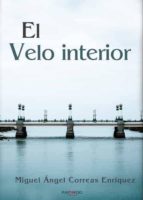 El Velo Interior, de MIGUEL ANGEL CORREAS ENRIQUEZ | portada del libro
