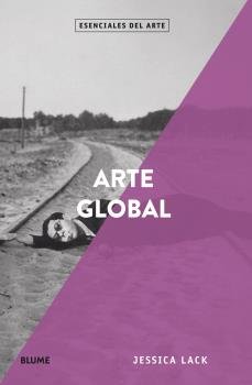 Esenciales arte. Arte global, de Lack, Jessica | portada del libro