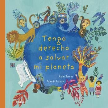 Tengo derecho a salvar mi planeta, de Serres, Alain | portada del libro