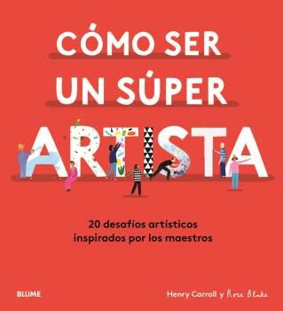 Cómo ser un súper artista, de Carroll, Henry | portada del libro