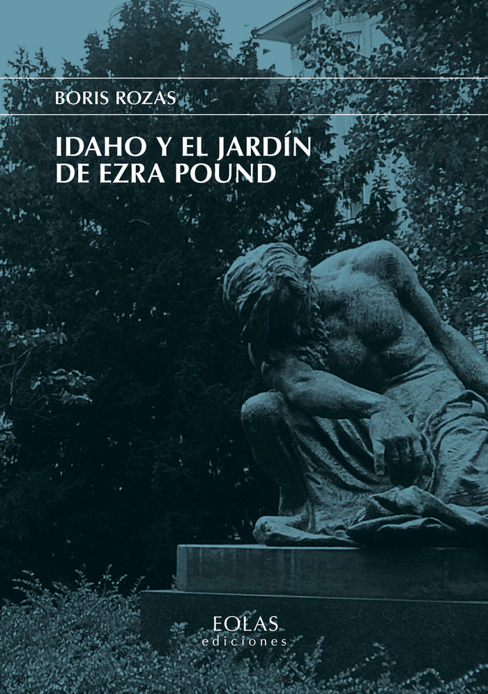 Idaho y el jardín de Ezra Pound, de Rozas Bayón, Boris | portada del libro