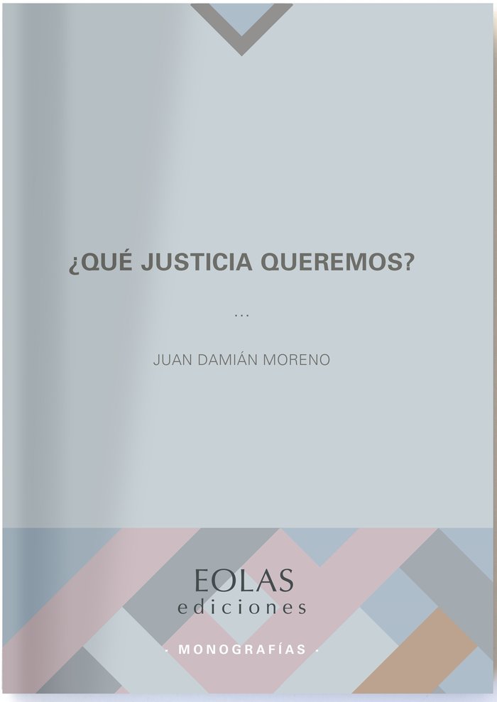 ¿Qué justicia queremos?, de Damián Moreno, Juan | portada del libro