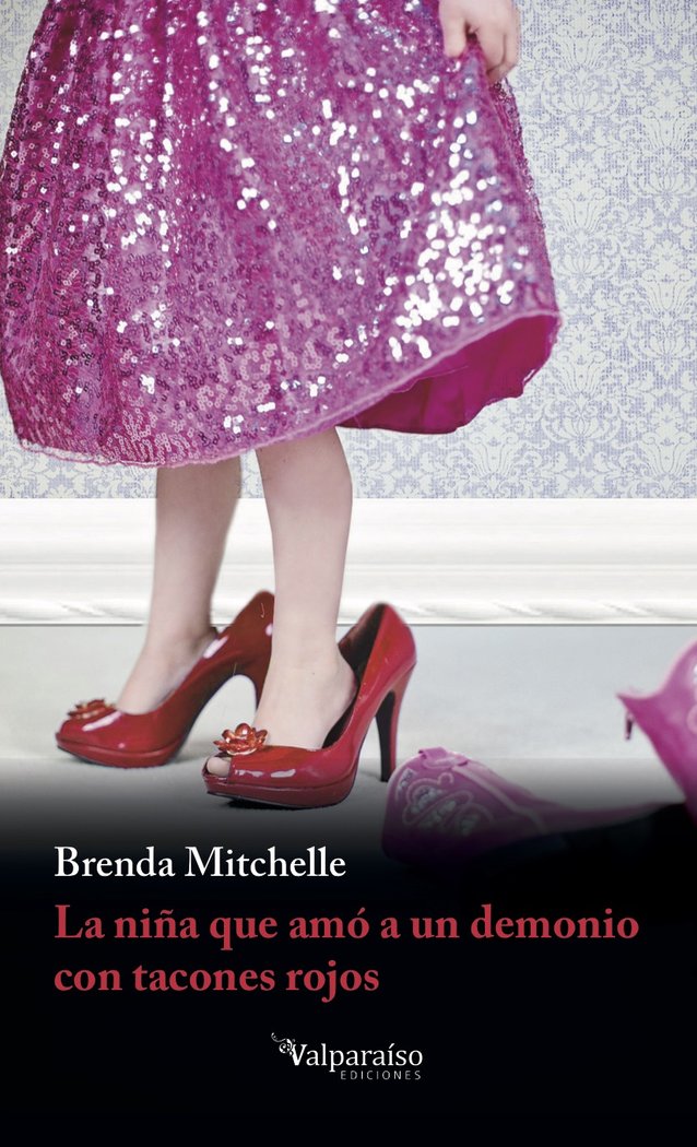 LA NIÑA QUE AMÓ A UN DEMONIO CON TACONES ROJOS, de BRENDA MITCHELLE (CIUDAD DE MÉXICO, MÉXICO, 1988) | portada del libro