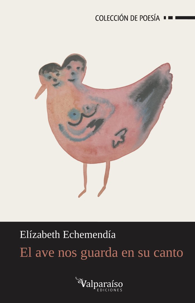 EL AVE NOS GUARDA EN SU CANTO, de ECHEMENDÍA, ELIZABETH | portada del libro