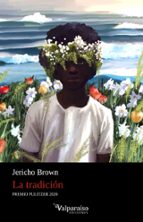 TRADICION,LA, de JERICHO BROWN | portada del libro