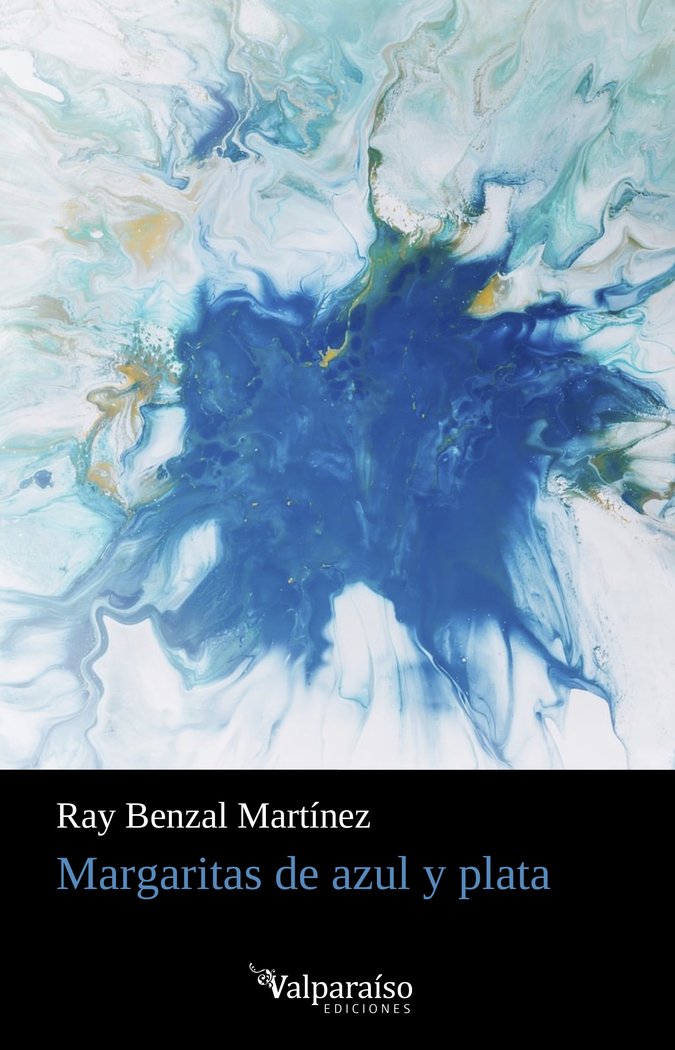 MARGARITAS DE AZUL Y PLATA, de BENZAL MARTINEZ, RAY | portada del libro