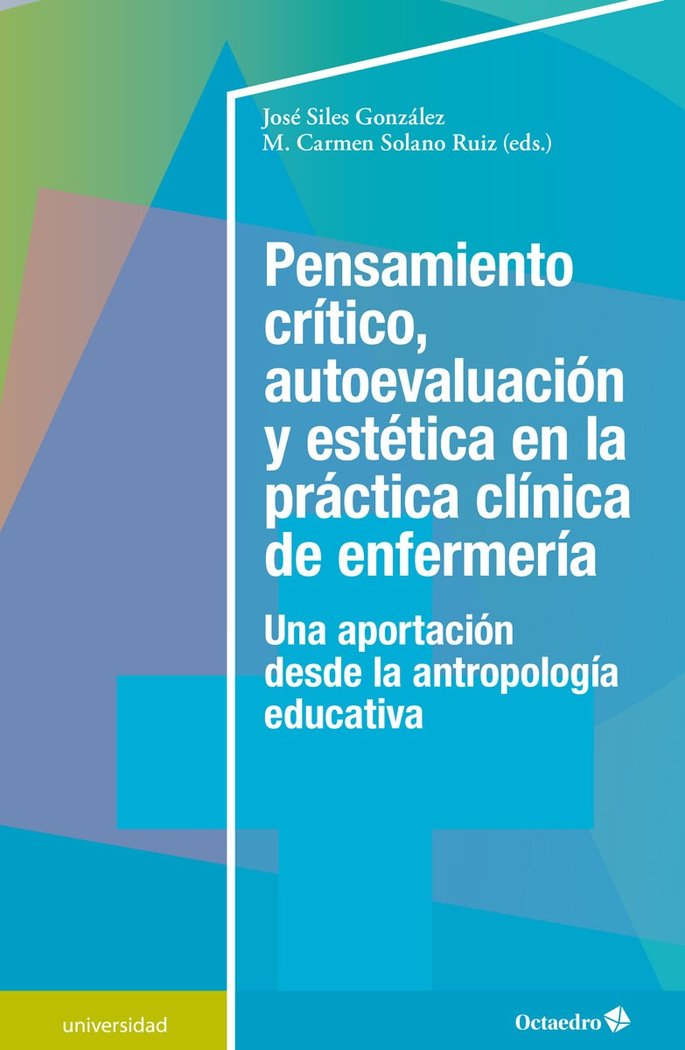 Pensamiento crÆtico, autoevaluaciùn y estÄtica en la prçctica clÆnica de a enfermerÆa, de Siles González, José | portada del 
