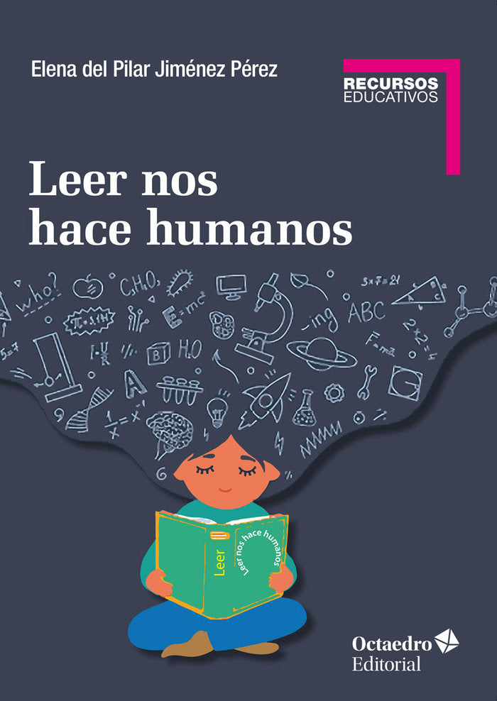 LEER NOS HACE HUMANOS, de JIMENEZ PEREZ, ELENA DEL PILAR | portada del libro
