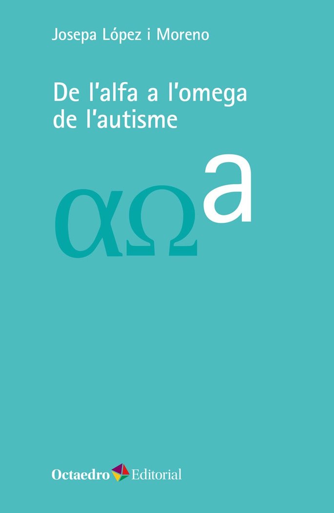 De l'alfa a l'omega de l'autisme, de López i Moreno, Josepa | portada del libro