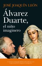 ﾁLVAREZ DUARTE, EL NIﾑO IMAGINERO, de JOSE JOAQUIN LEON | portada del libro