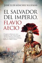 SALVADOR DEL IMPERIO, FLAVIO AECIO, EL, de José Luis Sánchez Iglesias | portada del libro