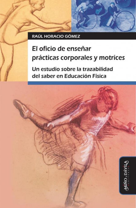 EL OFICIO DE ENSEÑAR PRACTICAS CORPORALES Y MOTRICES, de RAUL HORACIO GOMEZ | portada del libro