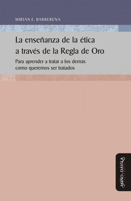 LA ENSEÑANZA DE LA ETICA A TRAVES DE LA REGLA DE ORO, de MIRIAN ETHEL BARBERENA | portada del libro