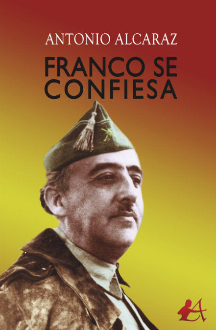 Franco se confiesa, de Alcaraz, Antonio | portada del libro