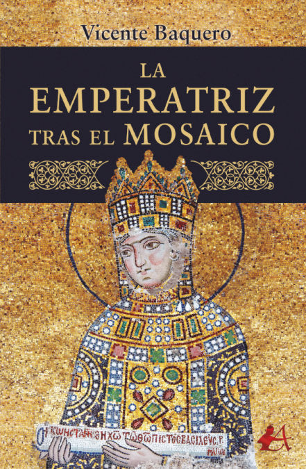 La emperatriz tras el mosaico, de BAQUERO, VICENTE | portada del libro