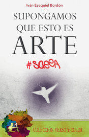 Supongamos que esto es arte, de Bordón, Iván Ezequiel | portada del libro