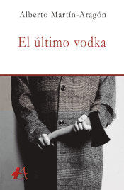El último vodka, de Martín-Aragón, Alberto | portada del libro