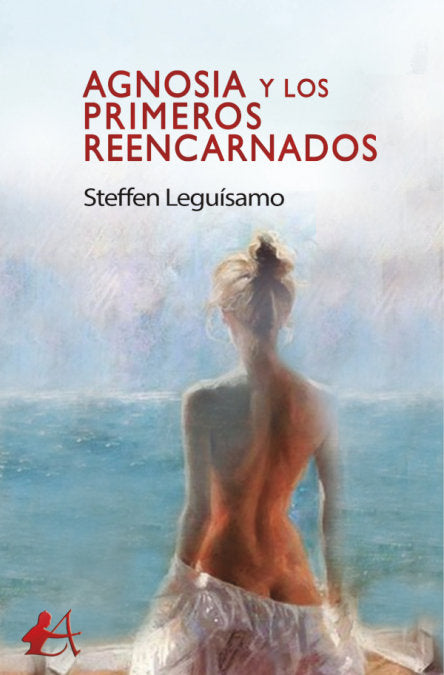 Agnosia y los primeros reencarnados, de LEGUISAMO, STEFFEN | portada del libro