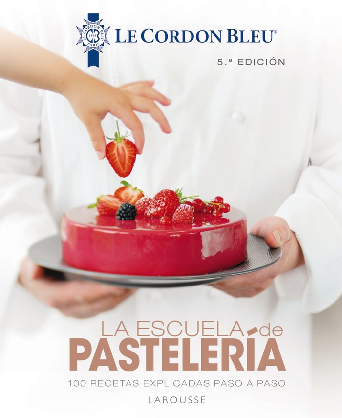 La escuela de pastelería. Le Cordon Bleu«, de Larousse Editorial | portada del libro