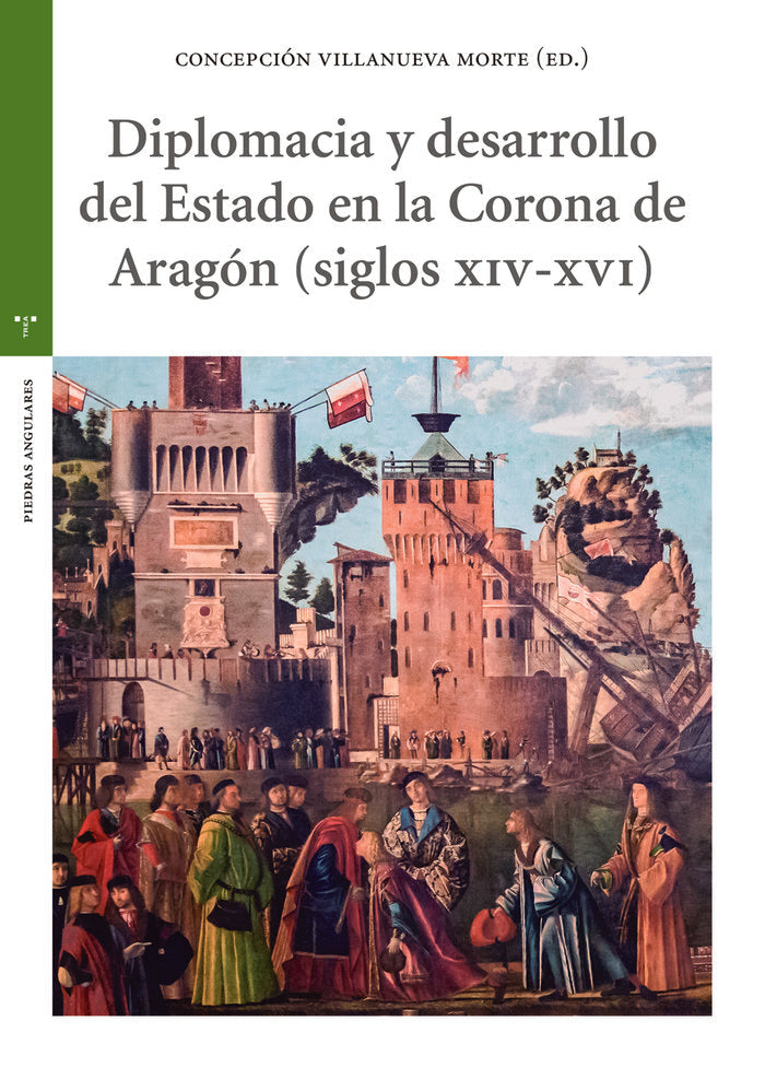 Diplomacia y desarrollo del Estado en la Corona de Aragón (s. XIV-XVI), de Villanueva Morte, Concepción | portada del libro