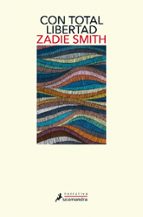 Con total libertad, de Zadie Smith | portada del libro