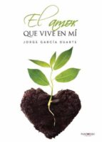 El amor que vive en mí, de JORGE GARCIA DUARTE | portada del libro