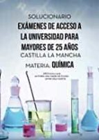 Solucionario Exámenes de Acceso a la Universidad para mayores de 25 años Castilla La Mancha, de JAVIER SAEZGARCIA | portada d