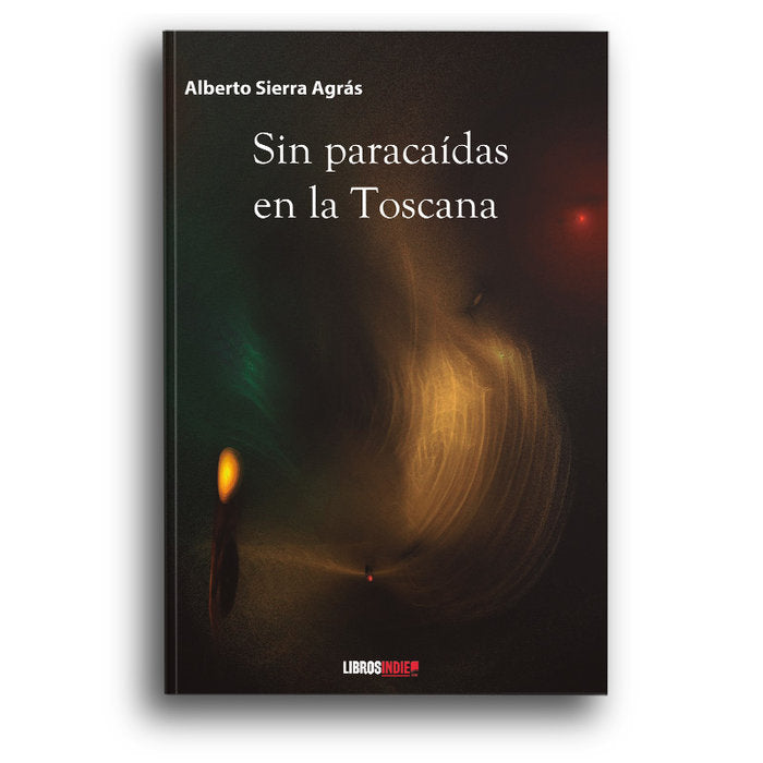 Sin paracaidas en la Toscana, de Sierra Agrás, Alberto | portada del libro