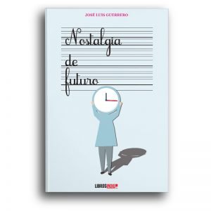 NOSTALGIA DEL FUTURO, de JOSE LUIS GUERRERO | portada del libro