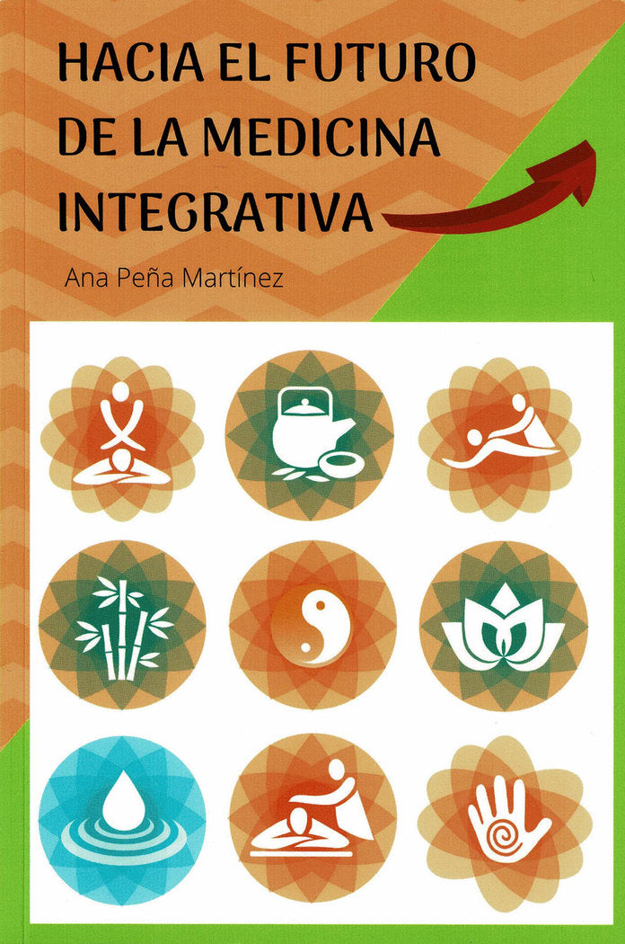 Hacia el futuro de la medicina integrativa, de Peña Martínez, Ana | portada del libro