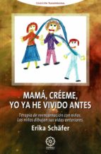 Mama, creeme, yo ya he vivido antes, de ERIKA SCHAFER | portada del libro