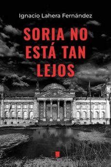 SORIA NO ESTA TAN LEJOS, de LAHERA FERNANDEZ | portada del libro