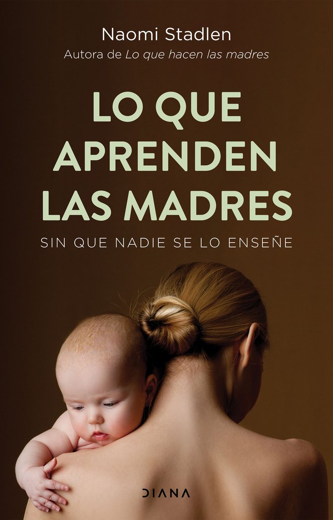 Lo que aprenden las madres, de Stadlen, Naomi | portada del libro