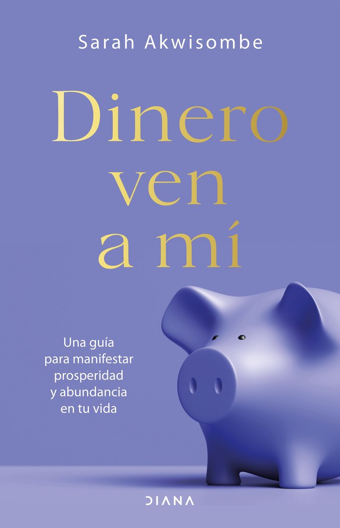 DINERO, VEN A MI, de AKWISOMBE, SARAH | portada del libro