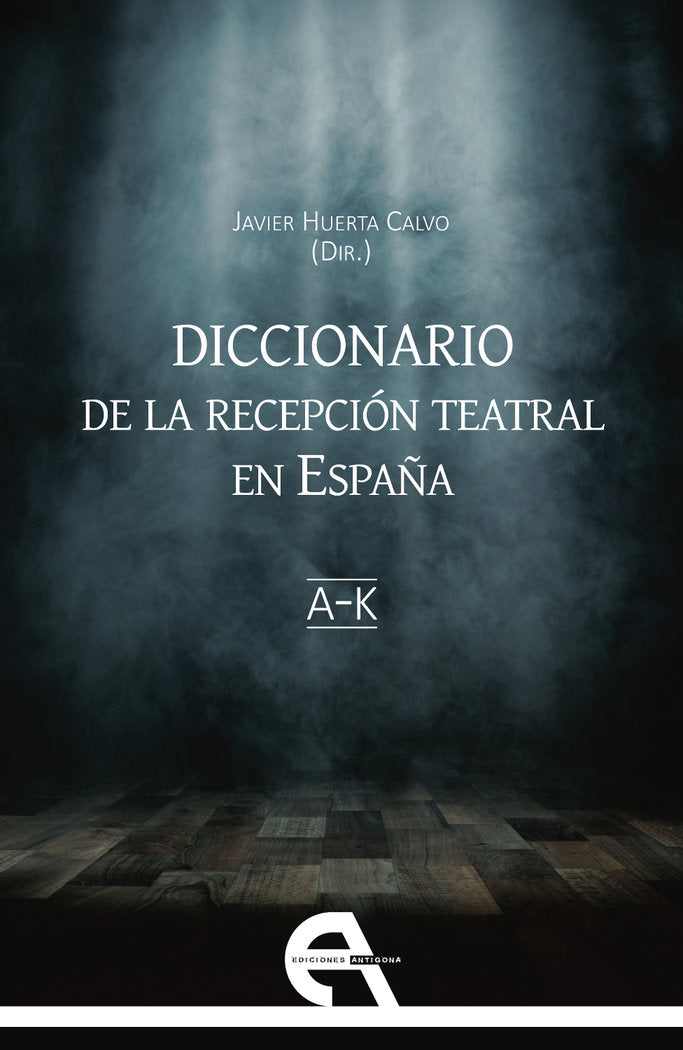 Diccionario de la recepción teatral en España I (letras A-K) | portada del libro