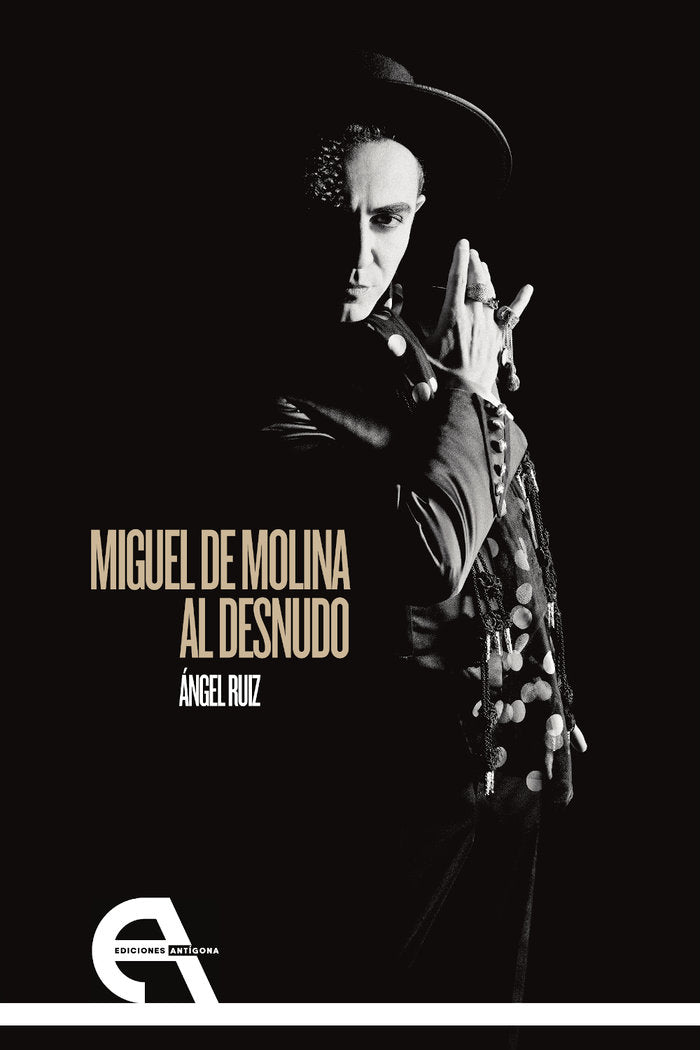 Miguel de Molina al desnudo, de RUIZ, ANGEL | portada del libro