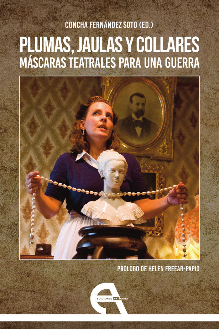 PLUMAS, JAULAS Y COLLARES. MASCARAS TEATRALES PARA UNA GUERRA, de BEL, JULIA | portada del libro