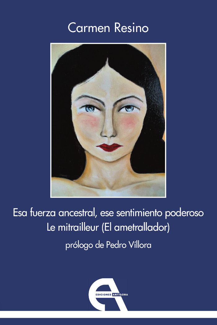 Esa fuerza ancestral, ese sentimiento poderoso / Le mitrailleur (El ametrallador), de RESINO, CARMEN | portada del libro