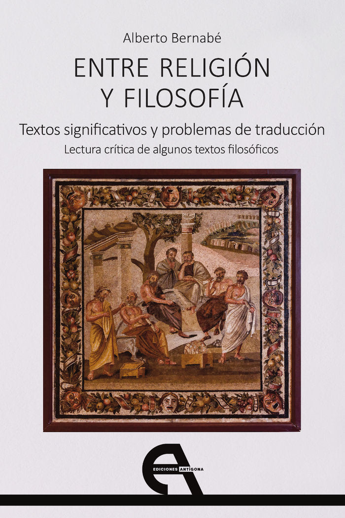 ENTRE RELIGION Y FILOSOFIA, de BERNABE, ALBERTO | portada del libro