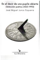 En el decir de una pupila abierta, de José Miguel Junco Ezquerra | portada del libro